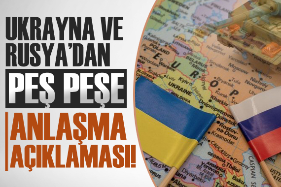 Ukrayna ve Rusya dan peş peşe sürpriz açıklama!